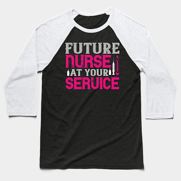 Future Nurse At Your Service Nurse Baseball T-Shirt by Havous